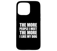 The More People I Meet The More I Like My Dog Custodia per iPhone 15 Pro Max