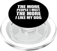 The More People I Meet The More I Like My Dog PopSockets PopGrip per MagSafe