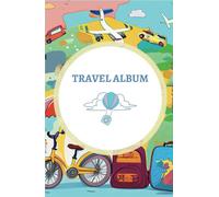 The More Than Memories Travel Album: Spark Curiosity, Build Connection, and Preserve Adventures with Your Little Explorer!