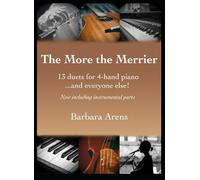 The More the Merrier: 13 Duets for 4-Hand Piano...& Everyone else!