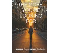 The More You’re Looking For: Moving From Religion to Intimate Relationship