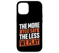 The More You Say The Less We Play Bold Citazione Custodia per iPhone 12/12 Pro