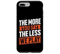 The More You Say The Less We Play Bold Citazione Custodia per iPhone 7 Plus/8 Plus