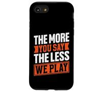 The More You Say The Less We Play Bold Citazione Custodia per iPhone SE (2020) / 7/8