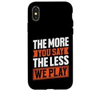 The More You Say The Less We Play Bold Citazione Custodia per iPhone X/XS