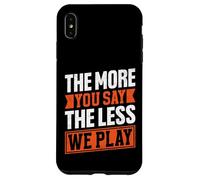 The More You Say The Less We Play Bold Citazione Custodia per iPhone XS Max