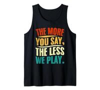 The More You Say The Less We Play Citazione Design Canotta
