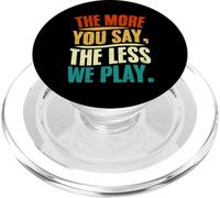 The More You Say The Less We Play Citazione Design PopSockets PopGrip per MagSafe