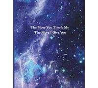 The More You Thank Me The More I Give You