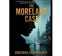 The Moreland Case: A Psychological Crime Thriller of Jealousy, Truth, and Ruin