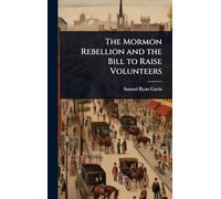 The Mormon Rebellion and the Bill to Raise Volunteers