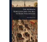 The Mormon Rebellion and the Bill to Raise Volunteers