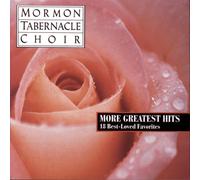 The Mormon Tabernacle Choir More Greatest Hits: 18 Best Loved Favorites (CD)