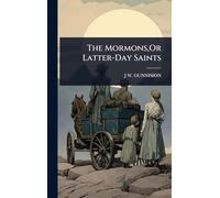 The Mormons, Or Latter-Day Saints