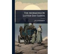 The Mormons, Or Latter-Day Saints