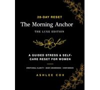 The Morning Anchor Journal: Luxe Edition: A 28-Day Guided Self-Care & Body Gratitude Reset for Women | Daily Reflection for Stress Relief & Mindset Healing