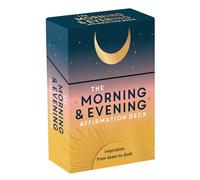 The Morning & Evening Affirmation Deck : Uplifting Mantras and Reflective Thoughts to Inspire You from Dawn to Dusk