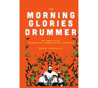 The Morning Glories Drummer: My War With Obsessive Compulsive Disorder