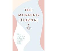 The Morning Journal: Five minutes a day to soothe your soul