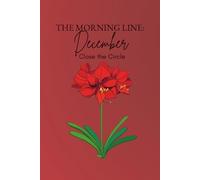 The Morning Line: December: Close the Circle. A journal for gentle endings and sacred reflection.
