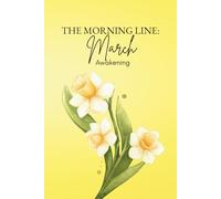 The Morning Line: March: Awakening. A place to record the stirrings of your life after the long quiet of winter.