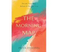 The Morning Map: Decide Your Day Before It Decides You