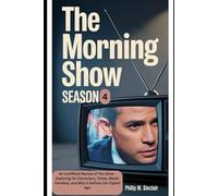 THE MORNING SHOW SEASON 4: An Unofficial Review of The Show -Exploring Its Characters, Twists, Media Parallels, and Why it Defines Our Digital Age