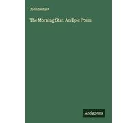 The Morning Star. An Epic Poem