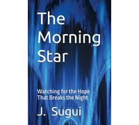 The Morning Star: Watching for the Hope That Breaks the Night