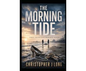 The Morning Tide: Book 1 - Det Paul Roberts Series