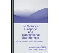 The Moroccan Diasporic and Transnational Experiences: Space, Media, and Narratives