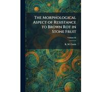 The Morphological Aspect of Resistance to Brown Rot in Stone Fruit