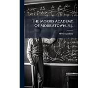 The Morris Academy Of Morristown, N.j.
