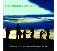 The Morris On B The Morris On Band: A Collection of Live and Studio Recordi (CD)