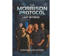 The Morrison Protocol: Book 1: Last Witness