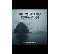 The Morro Bay Fog-Mythos: A Collection of Spooky Legends: 1