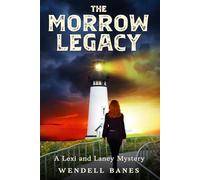 The Morrow Legacy: A Lexi and Laney Mystery