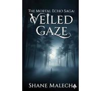The Mortal Echo Saga: Veiled Gaze: 1