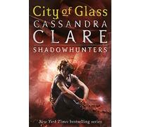 The Mortal Instruments 3: City of Glass: Mortal Instruments, Book 3