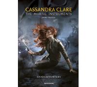 The mortal instruments. Shadowhunters. Prima trilogia: Città di ossa-Città...