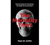 The Mortality Thief: Authentic Thriller Inspired by the Post Office scandal: Authentic Thriller Ripped from the Headlines