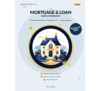 The Mortgage & Loan Math Workout: Understand What Borrowing Really Costs - Repayment vs Interest-Only, APR & Amortization, in Plain Numbers