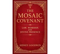 The Mosaic Covenant: Law, Worship, and Divine Presence