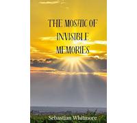 Sebastian Whitmore The Mosaic of Invisible Memories (Copertina rigida)