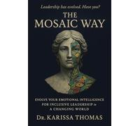 The Mosaic Way: Emotional Intelligence for Inclusive Leadership in a Changing World