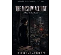 The Moscow Account: She has the evidence. Now she has to survive long enough to file it.