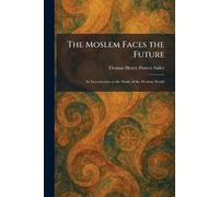 The Moslem Faces the Future: An Introduction to the Study of the Moslem World