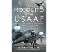Tony Fairbairn Mosquito in the USAAF: De Havilland's Wooden W (Copertina rigida)