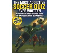 The Most Addictive Soccer Quiz Ever Written: Packed With Records, Rivalries, Glory And Classic Come-From-Behind Stories
