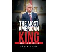 The Most American King: Abdullah of Jordan